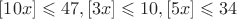 $[10x]\leqslant 47, [3x]\leqslant 10, [5x]\leqslant 34$