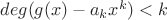 $deg(g(x) - a_kx^k) < k$
