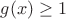$g(x)\ge 1$