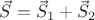 $\vec S = \vec S_1 + \vec S_2$