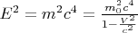 $E^2=m^2c^4=\frac{m_0^2c^4}{1-\frac{V^2}{c^2}}$