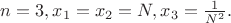 $n=3, x_1=x_2=N,x_3=\frac 1{N^2}.$