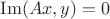 $\operatorname{Im} (Ax,y)=0$