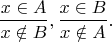 $$\frac{x \in A} {x \notin B}, \frac{x \in B}{x \notin A}.$$