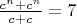 $\frac{c^n+c^n}{c+c}=7$