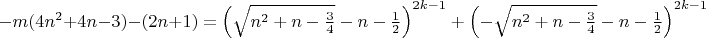 $-m(4n^2+4n-3)-(2n+1)={\left(\sqrt{n^2+n-\frac{3}{4}}-n-\frac{1}{2}\right)^{2k-1}+\left(-\sqrt{n^2+n-\frac{3}{4}}-n-\frac{1}{2}\right)^{2k-1}}$