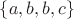 $\left\lbrace a, b, b, c\right\rbrace$