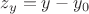 $z_y = y - y_0$