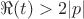 $\Re(t) > 2|p|$