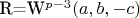 R=W^{p-3}(a,b,-c)