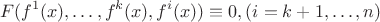 $$ F(f^1(x),\dots,f^k(x),f^i(x) )\equiv 0, (i=k+1,\dots,n)$$