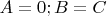 $A=0; B=C$