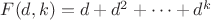 $F(d,k)=d+d^2+\cdots+d^k$
