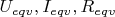 $U_{eqv}, I_{eqv}, R_{eqv}$
