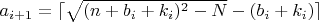 $a_{i+1}=\lceil\sqrt{(n+b_i+k_i)^2-N}-(b_i+k_i)\rceil$