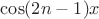 $\cos(2n-1)x$