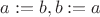 $a:=b, b:=a$