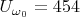 $U_{\omega_{0}}=454$