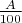 $\frac{A}{100}$
