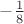 $-\frac{1}{8}$