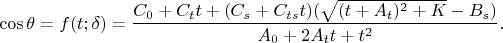 $$\cos\theta=f(t;\delta)= \frac{C_0+C_t t+(C_s +C_{ts} t)(\sqrt{(t+A_t)^2+K}-B_s)}{A_0+2A_tt+t^2}.$$