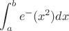 $$\int_{a}^{b} e^-(x^2) dx$$
