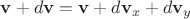 $\mathbf{v}+d\mathbf{v}=\mathbf{v}+d\mathbf{v}_x+d\mathbf{v}_y$