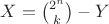 $X = {2^n \choose k} - Y$