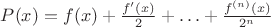 $P(x)=f(x)+\frac{f'(x)}{2}+ \ldots +\frac{f^{(n)}(x)}{2^n}$