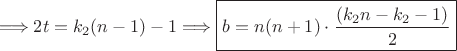 $\Longrightarrow 2t=k_2(n-1)-1 \Longrightarrow \boxed{b=n(n+1)\cdot \dfrac{(k_2n-k_2-1)}{2}}$