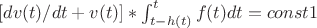 $[dv(t)/dt+v(t)]*\int_{t-h(t)}^tf(t)dt=const1$