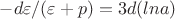$-d\varepsilon/(\varepsilon+p)=3d(lna)$