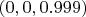 $(0, 0, 0.999)$