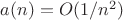 $ a(n) = O(1/n^2)$
