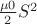 $\frac{\mu0}{2} S^2$