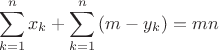$$\sum_{k=1}^n{x_k}+\sum_{k=1}^n{(m-y_k)}=mn$$