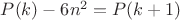 $P(k)-6n^2=P(k+1)$