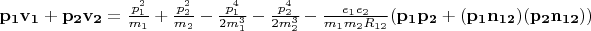$\mathbf{p_1v_1+p_2v_2}=\frac{p_1^2}{m_1}+\frac{p_2^2}{m_2}-\frac{p_1^4}{2m_1^3}-\frac{p_2^4}{2m_2^3}-\frac{e_1e_2}{m_1m_2R_{12}}(\mathbf{p_1p_2+(p_1n_{12})(p_2n_{12})})$