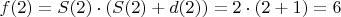 $f(2)=S(2)\cdot(S(2)+d(2))=2\cdot(2+1)=6$