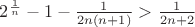 $2^{\frac{1}{n}}-1-\frac{1}{2n(n+1)}>\frac{1}{2n+2}$