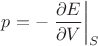 $p = -\left\dfrac{\partial E}{\partial V}\right|_S$