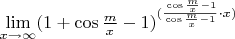 $\lim\limits_{x\to\infty}(1+\cos\frac{m}{x}-1)^{(\frac{\fraс\cos\frac{m}{x}-1}{\cos\frac{m}{x}-1}\cdot x)}$