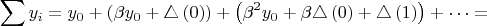 $$\sum y_{i}=y_{0}+\left(\beta y_{0}+\triangle\left(0\right)\right)+\left(\beta^{2}y_{0}+\beta\triangle\left(0\right)+\triangle\left(1\right)\right)+\cdots=$$