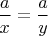 $\dfrac ax=\dfrac ay$