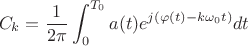 $$
C_k = \frac{1}{2\pi} \int_{0}^{T_0} {a(t)  e^{j(\varphi(t)-k\omega_0 t)}dt}
$$