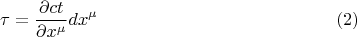 $$
\tau = \frac{\partial c t}{\partial x^{\mu}} dx^{\mu} \eqno(2)
$$