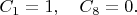 $C_1=1,\quad C_8=0.$
