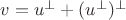 $v = u^\bot + (u^\bot)^\bot$