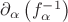 $\partial_{\alpha}\left(f_{\alpha}^{-1}\right)$