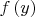 $ {f\left( y \right)} $